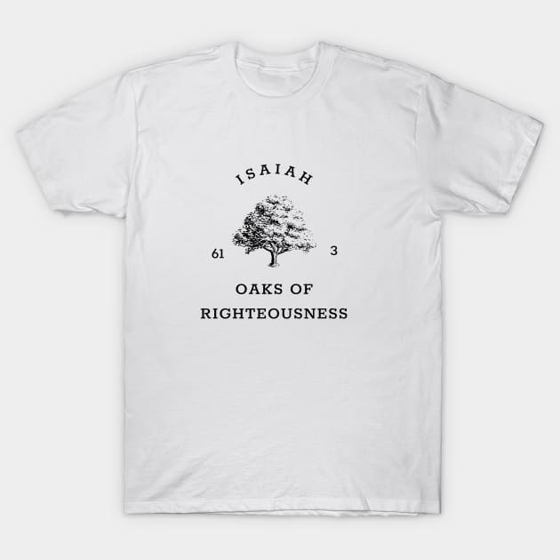 Oaks of Righteousness Isaiah 61:3 T-Shirt by Mission Bear